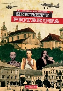 Sekrety Piotrkowa - Agnieszka Warchulińska - Historia Polski - miniaturka - grafika 1