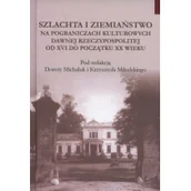 Felietony i reportaże - Szlachta i ziemiaństwo na pograniczu kultur dawnej Rzeczypospolitej od XVI do początku XX wieku - DiG - miniaturka - grafika 1