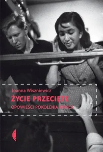 Życie przecięte. Opowieści pokolenia Marca - Historia świata - miniaturka - grafika 1