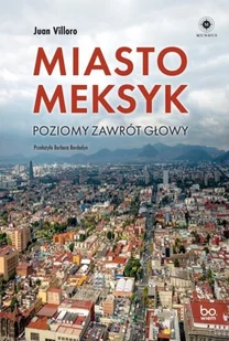 Miasto Meksyk. Poziomy zawrót głowy - Villoro Juan - książka - Biografie i autobiografie - miniaturka - grafika 1