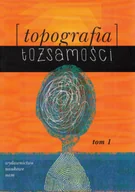 Kulturoznawstwo i antropologia - Topografia tożsamości. Tom 2 - miniaturka - grafika 1