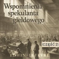 Audiobooki - biznes i ekonomia - Przecież mamy hossę. Wspomnienia spekulanta giełdowego. Część 2 - miniaturka - grafika 1