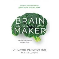 Zdrowie - poradniki - David Perlmutter Brain Maker Zdrowa głowa Jak bakterie jelitowe chronią mózg - miniaturka - grafika 1