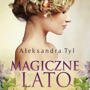 Magiczne lato Aleksandra Tyl MP3) - Audiobooki - literatura piękna - miniaturka - grafika 2