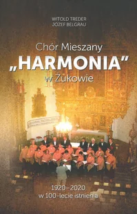 Chór mieszany 'Harmonia' w Żukowie. 1920-2020 w 100-lecie istnienia - Książki o kulturze i sztuce - miniaturka - grafika 1