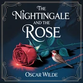 Audiobooki - literatura piękna - The Nightingale and the Rose. A Classic Short Story of Love and Heartbreaking Sacrifice - miniaturka - grafika 1