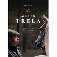 Biografie i autobiografie - Instytut Wydawniczy Erica Marek Trela Moje konie moje życie - Ewa Bagłaj - miniaturka - grafika 1