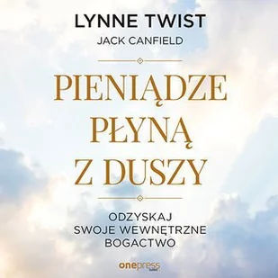 Pieniądze płyną z duszy. Odzyskaj swoje wewnętrzne bogactwo - Audiobooki - poradniki - miniaturka - grafika 1