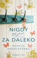 Proza - Danuta Noszczyńska Nigdy nie jest za daleko - miniaturka - grafika 1