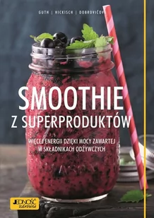 SMOOTHIE Z SUPERPRODUKTÓW WIĘCEJ ENERGII DZIĘKI MOCY ZAWARTEJ W SKŁADNIKACH ODŻYWCZYCH CHRISTIAN GUTH - Dom i ogród - miniaturka - grafika 1