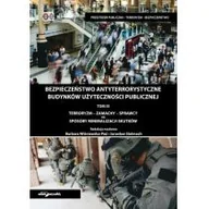 Poradniki hobbystyczne - Bezpieczeństwo antyterrorystyczne budynków użyteczności publicznej Terroryzm-zamachy-sprawcy.Tom red.) Wiśniewska-Paź Barbara Stelmach Jarosław - miniaturka - grafika 1