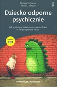 Psychologia - Dziecko odporne psychicznie. Jak wychować odważne i otwarte dzieci w świecie pełnym lęku? Terapia CBT - miniaturka - grafika 1