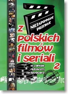 Książka Niezapomniane Przeboje z Polskich Filmów i Seriali cz.2 - Akcesoria do instrumentów klawiszowych - miniaturka - grafika 1
