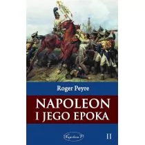Roger Peyre Napoleon i jego epoka T.2 - Pozostałe książki - miniaturka - grafika 1