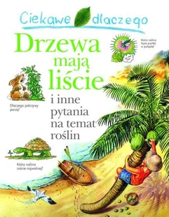 Ciekawe dlaczego drzewa mają liście - Literatura popularno naukowa dla młodzieży - miniaturka - grafika 1