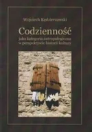 Książki o kulturze i sztuce - Codzienność jako kategoria antropologiczna w perspektywie historii kultury - miniaturka - grafika 1