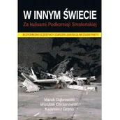 Felietony i reportaże - W innym świecie. Za kulisami Podkomisji Smoleńskiej - miniaturka - grafika 1