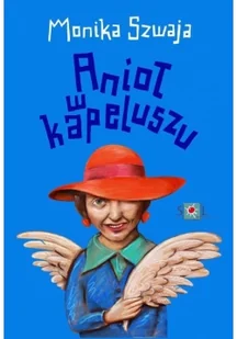 Wydawnictwo SOL Monika Szwaja Anioł w kapeluszu - Powieści - miniaturka - grafika 2