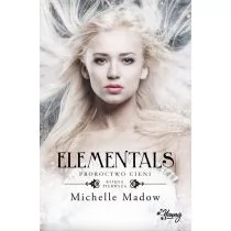 Michelle Madow Elementals Tom 1 Elementals Proroctwo cieni - Fantasy - miniaturka - grafika 1