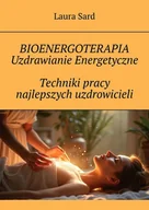 E-booki - poradniki - Bioenergoterapia. Uzdrawianie energetyczne. Techniki pracy najlepszych uzdrowicieli - miniaturka - grafika 1