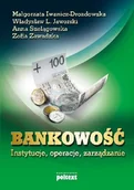 Ekonomia - Poltext Bankowość instytucje, operacje, zarządzanie - Małgorzata Iwanicz-Drozdowska, Jaworski Władysław L., Anna Szelągowska, Zofia Zawadzka - miniaturka - grafika 1