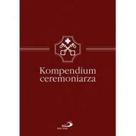 Religia i religioznawstwo - Edycja Świętego Pawła praca zbiorowa Kompendium ceremoniarza - miniaturka - grafika 1