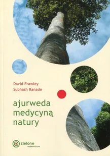 ZIELONE WYDAWNICTWO Ajurweda medycyną natury FRAWLEY DAVID, RANADE SUBHASH - Moda i uroda - miniaturka - grafika 2