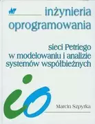 Podręczniki do technikum - Sieci Petriego w modelowaniu i analizie systemów współbieżnych - Marcin Szpyrka - miniaturka - grafika 1