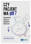 Książki medyczne - Czy pacjent ma pH? Gazometria tętnicza. Podejście kliniczne - miniaturka - grafika 1