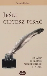 Jeśli chcesz pisać. Książka o sztuce, niezależności i duchu - E-booki - poradniki - miniaturka - grafika 1