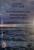 Książki o kulturze i sztuce - O humanistyczną wrażliwość nauczycieli Propozycje i przypomnienia - miniaturka - grafika 1