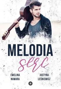 Melodia Serc Ewelina Nawara,justyna Leśniewicz - Romanse - miniaturka - grafika 2