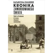 Historia świata - KRONIKA ZAMORDOWANEGO ŚWIATA ŻYDZI W KRAKOWIE W CZASIE OKUPACJI NIEMIECKIEJ Katarzyna Zimmerer - miniaturka - grafika 1