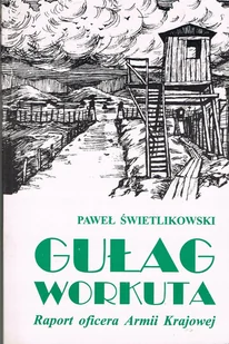 Gułag Workuta Raport Oficera Armii Krajowej - Archeologia - miniaturka - grafika 1