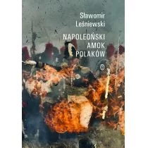 Napoleoński Amok Polaków Sławomir Leśniewski - Historia świata - miniaturka - grafika 1