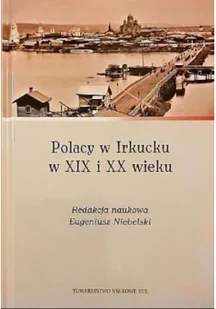 KUL TN Polacy w Irkucku w XIX I XX wieku Niebelski Eugeniusz - Historia świata - miniaturka - grafika 2
