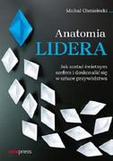 Anatomia lidera Jak zostać świetnym szefem Nowa