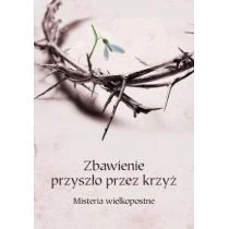 Zbawienie przyszło przez krzyż Praca zbiorowa - Religia i religioznawstwo - miniaturka - grafika 1