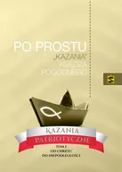 Religia i religioznawstwo - Po prostu kazania Księdza Pogodnego. Kazania patriotyczne. Tom 1. Od chrztu do niepodległości - miniaturka - grafika 1