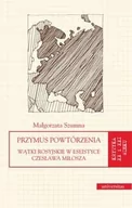 Filologia i językoznawstwo - Universitas Przymus powtórzenia. Wątki rosyjskie w eseistyce Czesława Miłosza Szumna Małgorzata - miniaturka - grafika 1