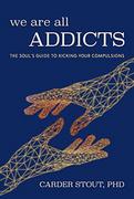 Pozostałe książki - We Are All Addicts: The Soul's Guide to Kicking Your Compulsions - miniaturka - grafika 1