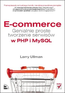 E-commerce. Genialnie proste tworzenie serwisów w PHP i MySQL - Systemy operacyjne i oprogramowanie - miniaturka - grafika 1