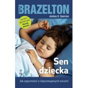 GWP Gdańskie Wydawnictwo Psychologiczne Sen dziecka - Brazelton Thomas B., Sparrow Joshua D.