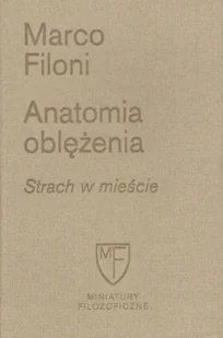 Fundacja Augusta Hr. Cieszkowskiego Anatomia oblężenia. Strach w mieście. Miniatury Filozoficzne Marco Filoni - Filozofia i socjologia - miniaturka - grafika 2