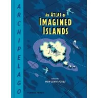 Obcojęzyczna literatura faktu i reportaż - Archipelago: An Atlas of Imagined Islands - miniaturka - grafika 1