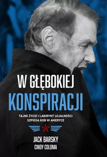 W głębokiej konspiracji. Tajne życie i labirynt lojalności szpiega KGB w Ameryce - Biografie i autobiografie - miniaturka - grafika 1