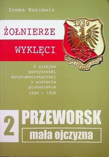Żołnierze wyklęci Przeworsk Mała ojczyzna Tom 2 - Historia świata - miniaturka - grafika 1