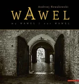 Albumy krajoznawcze - Wawel nasz Wawel mój Our Wawel My Wawel - Andrzej Nowakowski - książka - miniaturka - grafika 1