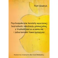 Psychologia - UMCS Wydawnictwo Uniwersytetu Marii Curie-Skłodows Psychospołeczne korelaty wyuczonej bezradności młodzieży gimnazjalnej z trudnościami w uczeniu się i zaburzeniami towarzyszącymi - Piotr Alfred Gindri - miniaturka - grafika 1