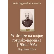 W drodze na wojnę rosyjsko-japońską (1904-1905) - Zofia Boglewska-Hulanicka